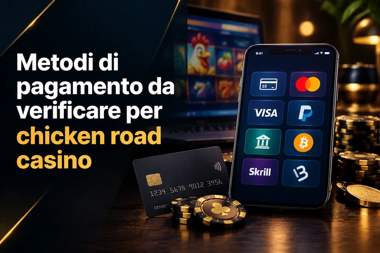 Metodi di pagamento da verificare per chicken road casino